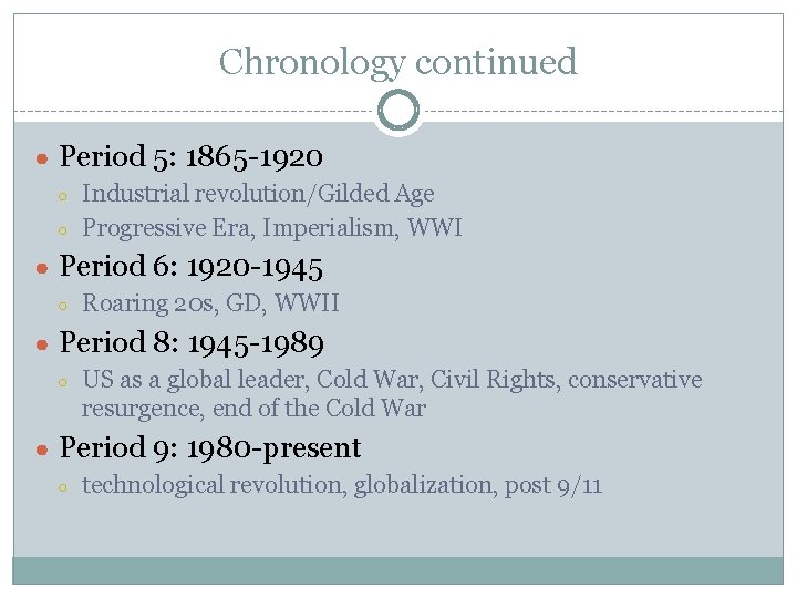 Chronology continued ● Period 5: 1865 -1920 ○ ○ Industrial revolution/Gilded Age Progressive Era,