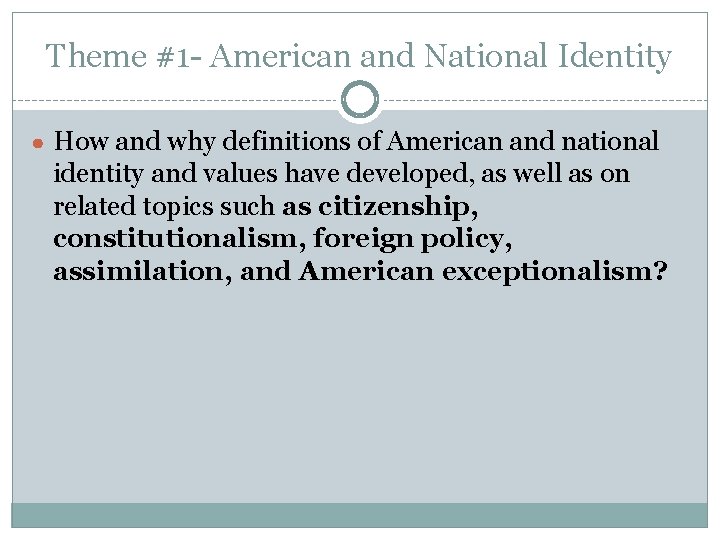 Theme #1 - American and National Identity ● How and why definitions of American