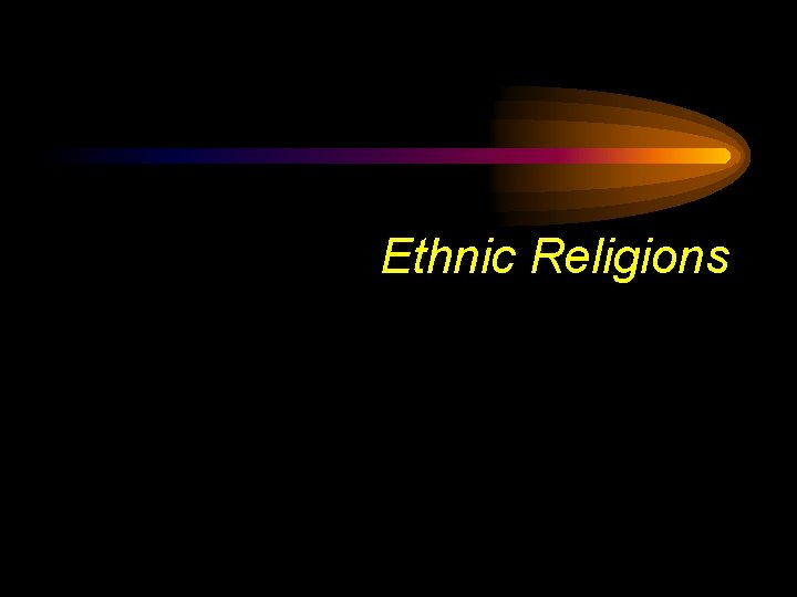 Ethnic Religions 