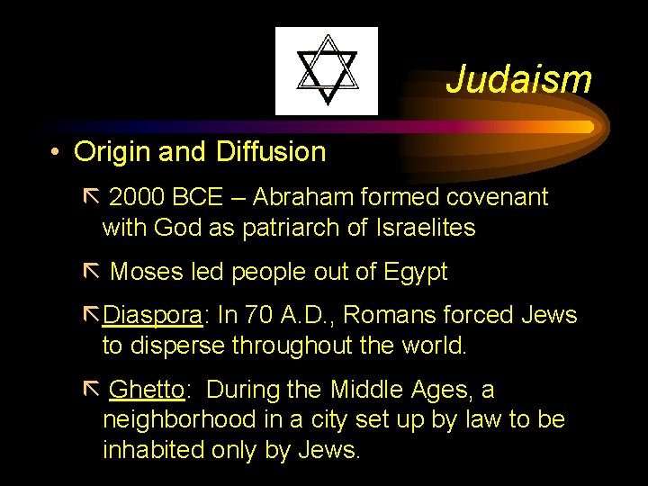 Judaism • Origin and Diffusion ã 2000 BCE – Abraham formed covenant with God