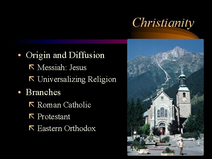 Christianity • Origin and Diffusion ã Messiah: Jesus ã Universalizing Religion • Branches ã