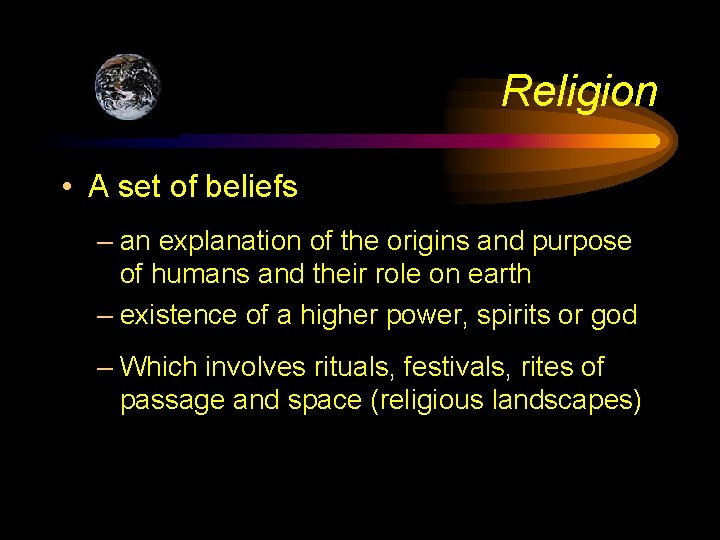 Religion • A set of beliefs – an explanation of the origins and purpose