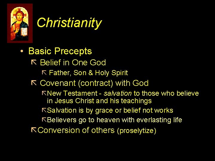Christianity • Basic Precepts ã Belief in One God ã Father, Son & Holy
