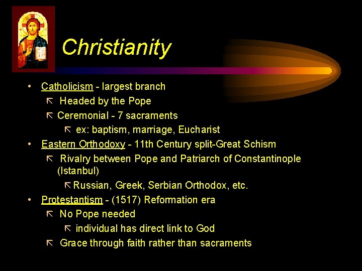 Christianity • Catholicism - largest branch ã Headed by the Pope ã Ceremonial -