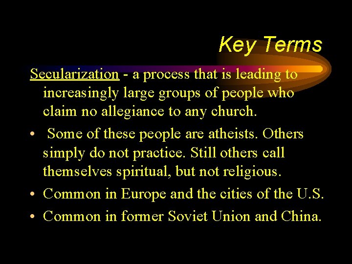 Key Terms Secularization - a process that is leading to increasingly large groups of