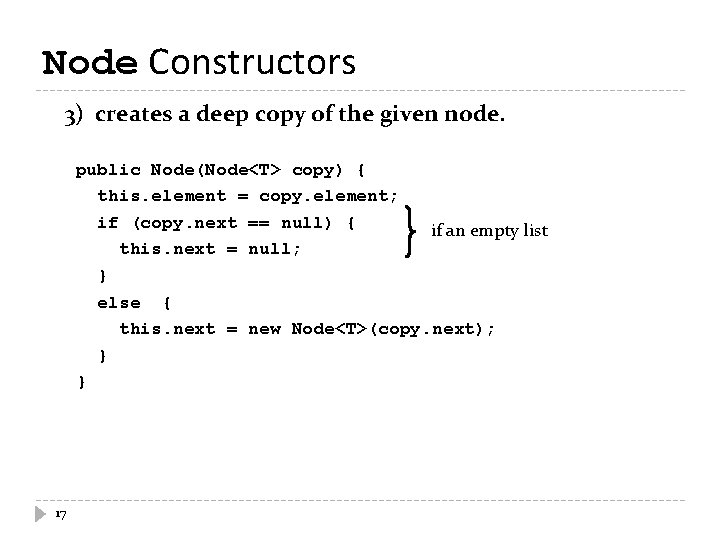 Node Constructors 3) creates a deep copy of the given node. public Node(Node<T> copy)