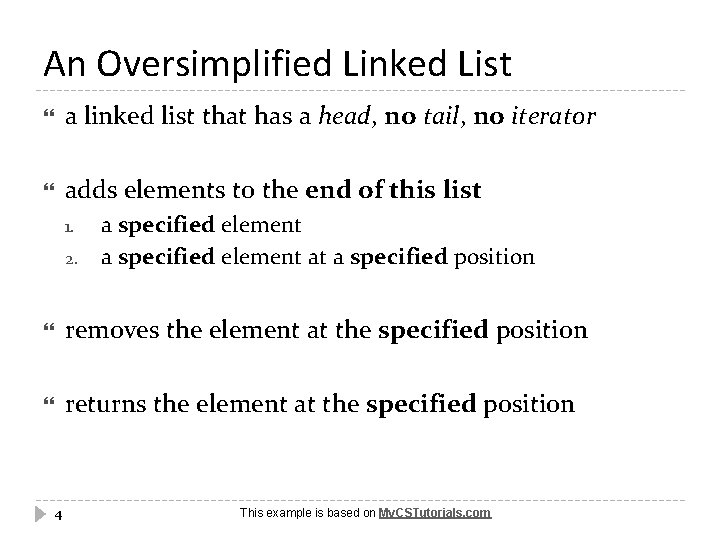 An Oversimplified Linked List a linked list that has a head, no tail, no