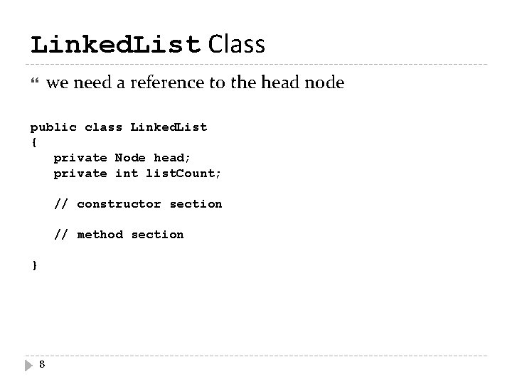 Linked. List Class we need a reference to the head node public class Linked.