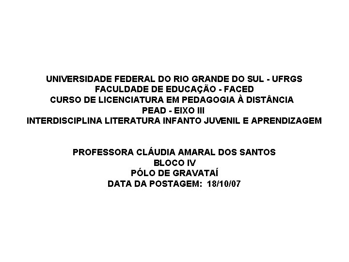 UNIVERSIDADE FEDERAL DO RIO GRANDE DO SUL - UFRGS FACULDADE DE EDUCAÇÃO - FACED