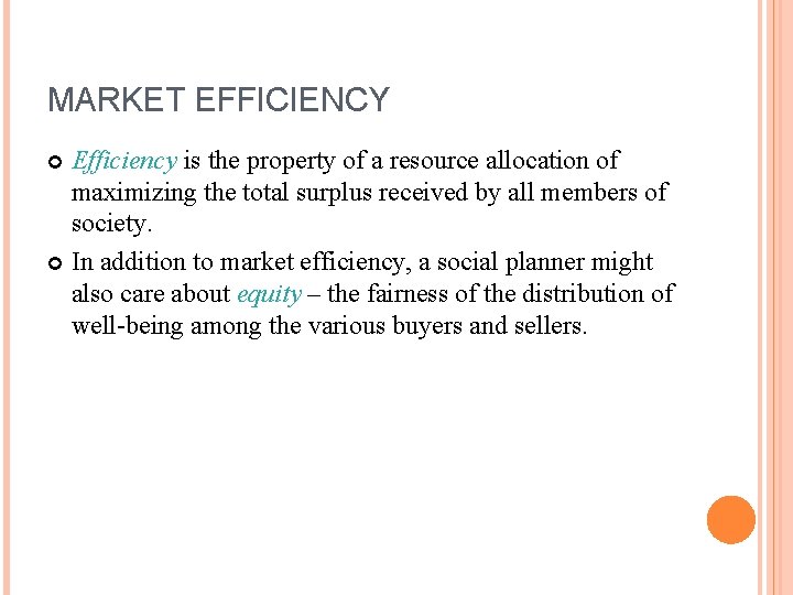MARKET EFFICIENCY Efficiency is the property of a resource allocation of maximizing the total