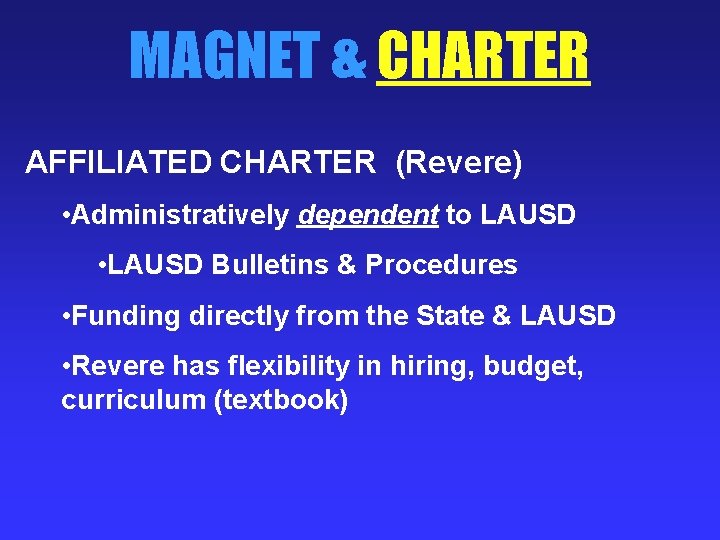 MAGNET & CHARTER AFFILIATED CHARTER (Revere) • Administratively dependent to LAUSD • LAUSD Bulletins