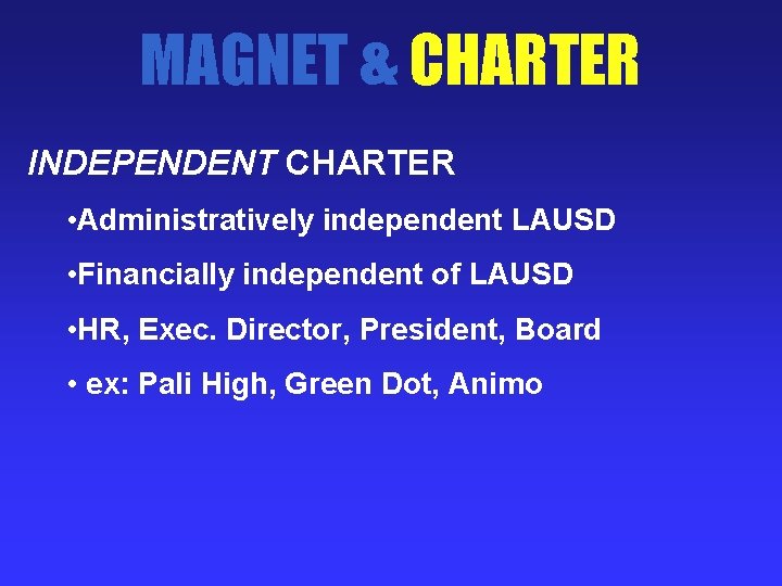 MAGNET & CHARTER INDEPENDENT CHARTER • Administratively independent LAUSD • Financially independent of LAUSD