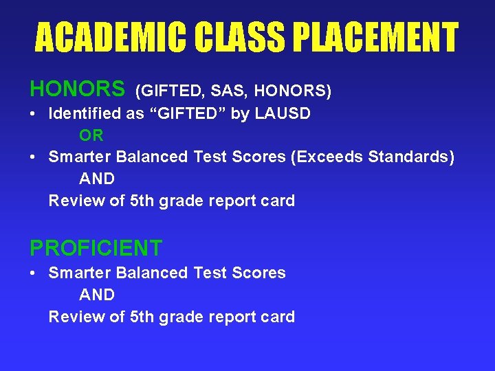 ACADEMIC CLASS PLACEMENT HONORS (GIFTED, SAS, HONORS) • Identified as “GIFTED” by LAUSD OR