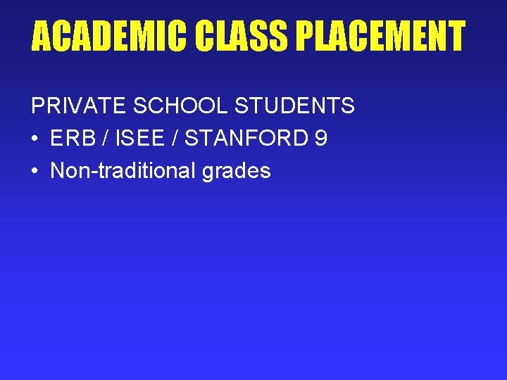 ACADEMIC CLASS PLACEMENT PRIVATE SCHOOL STUDENTS • ERB / ISEE / STANFORD 9 •