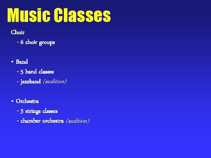 Music Classes Choir - 6 choir groups • Band - 5 band classes -