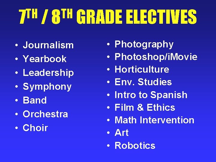 TH TH 7 / 8 GRADE ELECTIVES • • Journalism Yearbook Leadership Symphony Band