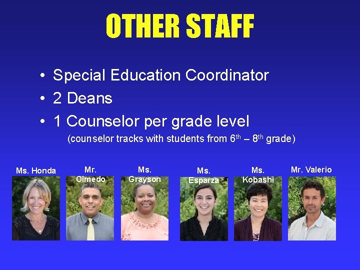 OTHER STAFF • Special Education Coordinator • 2 Deans • 1 Counselor per grade
