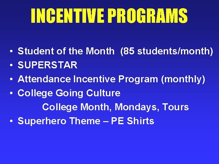 INCENTIVE PROGRAMS • • Student of the Month (85 students/month) SUPERSTAR Attendance Incentive Program