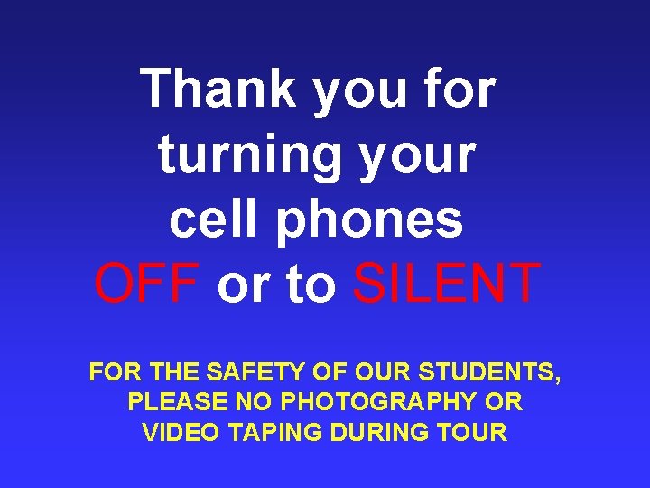 Thank you for turning your cell phones OFF or to SILENT FOR THE SAFETY