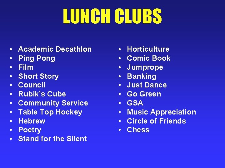LUNCH CLUBS • • • Academic Decathlon Ping Pong Film Short Story Council Rubik’s