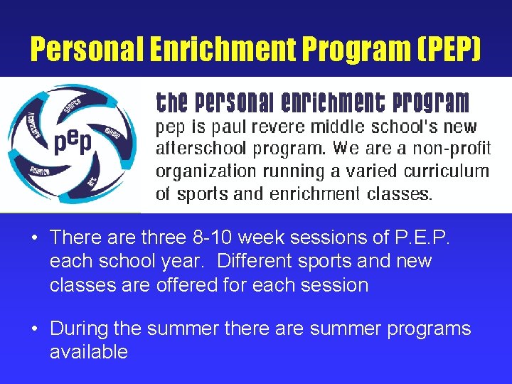 Personal Enrichment Program (PEP) • There are three 8 -10 week sessions of P.