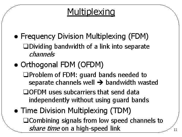 Multiplexing l Frequency Division Multiplexing (FDM) q. Dividing bandwidth of a link into separate