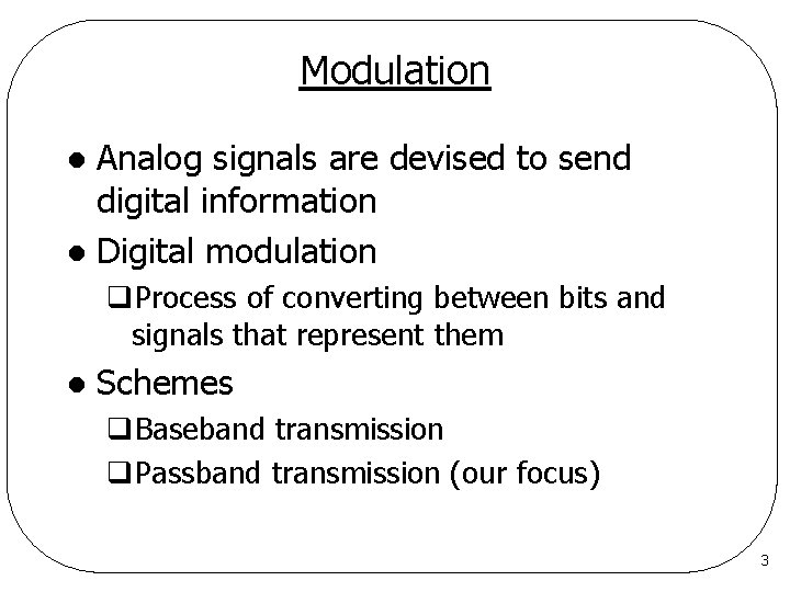 Modulation Analog signals are devised to send digital information l Digital modulation l q.