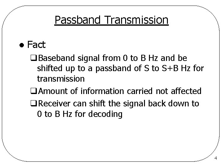 Passband Transmission l Fact q. Baseband signal from 0 to B Hz and be