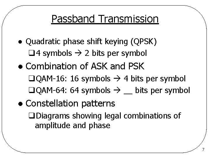 Passband Transmission l Quadratic phase shift keying (QPSK) q 4 symbols 2 bits per