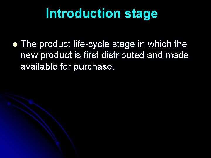 Introduction stage l The product life-cycle stage in which the new product is first