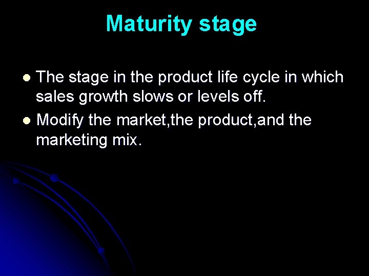 Maturity stage The stage in the product life cycle in which sales growth slows