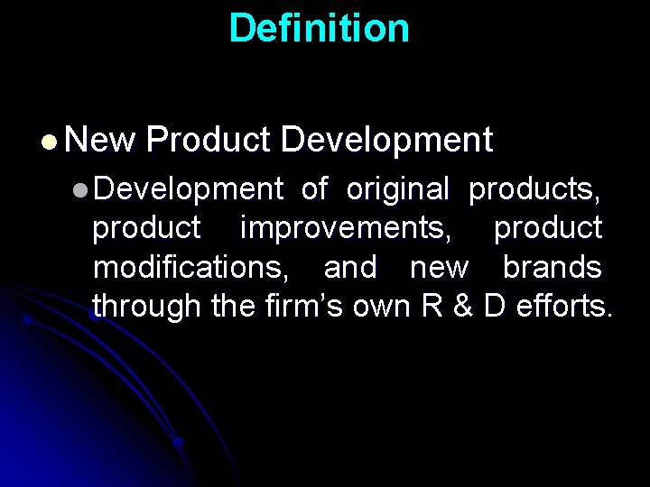 Definition l New Product Development l Development of original products, product improvements, product modifications,