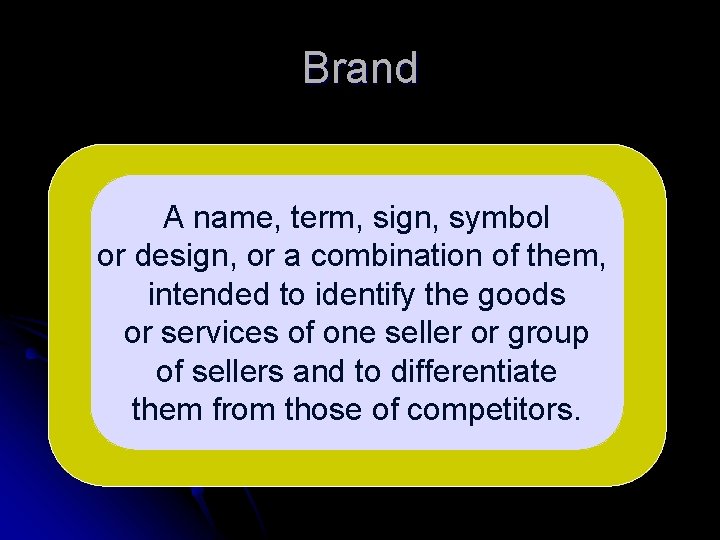 Brand A name, term, sign, symbol or design, or a combination of them, intended