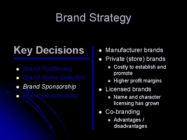 Brand Strategy Key Decisions l l l Brand Positioning Brand Name Selection Brand Sponsorship