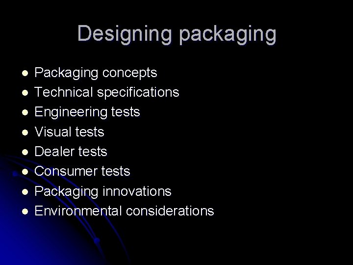 Designing packaging l l l l Packaging concepts Technical specifications Engineering tests Visual tests