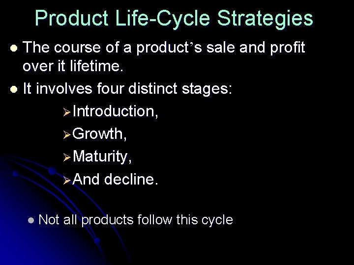 Product Life-Cycle Strategies The course of a product’s sale and profit over it lifetime.