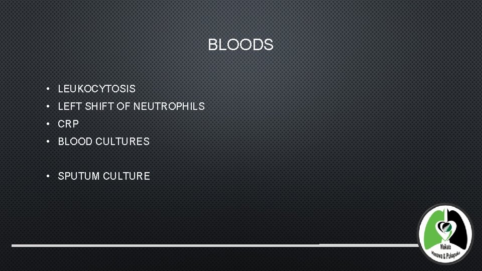 BLOODS • LEUKOCYTOSIS • LEFT SHIFT OF NEUTROPHILS • CRP • BLOOD CULTURES •