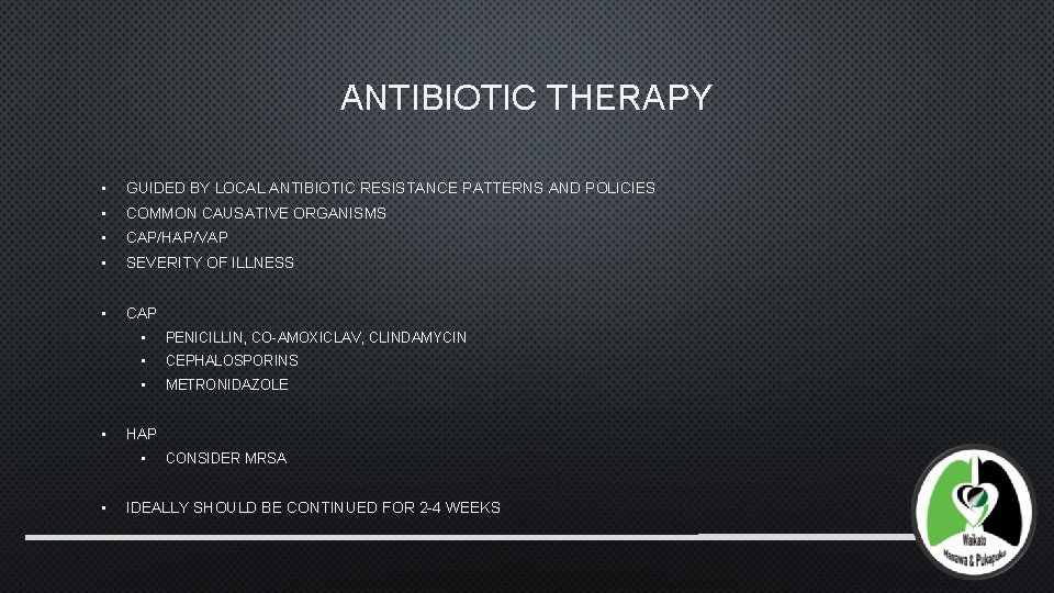 ANTIBIOTIC THERAPY • GUIDED BY LOCAL ANTIBIOTIC RESISTANCE PATTERNS AND POLICIES • COMMON CAUSATIVE