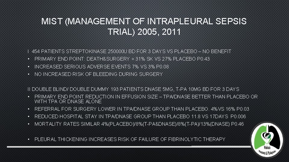 MIST (MANAGEMENT OF INTRAPLEURAL SEPSIS TRIAL) 2005, 2011 I 454 PATIENTS STREPTOKINASE 250000 U
