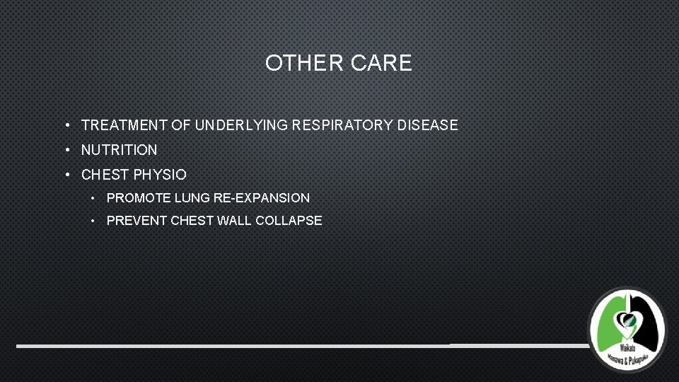 OTHER CARE • TREATMENT OF UNDERLYING RESPIRATORY DISEASE • NUTRITION • CHEST PHYSIO •