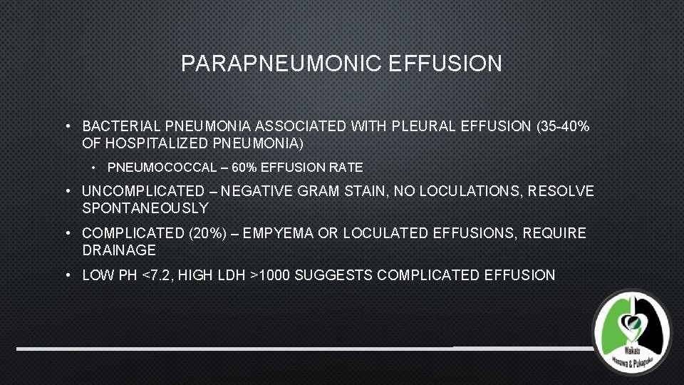 PARAPNEUMONIC EFFUSION • BACTERIAL PNEUMONIA ASSOCIATED WITH PLEURAL EFFUSION (35 -40% OF HOSPITALIZED PNEUMONIA)