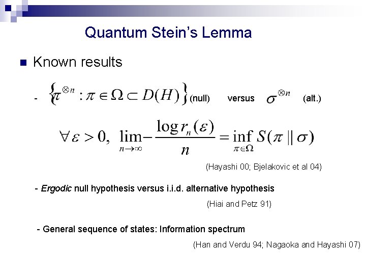 Quantum Stein’s Lemma n Known results - (null) versus (alt. ) (Hayashi 00; Bjelakovic