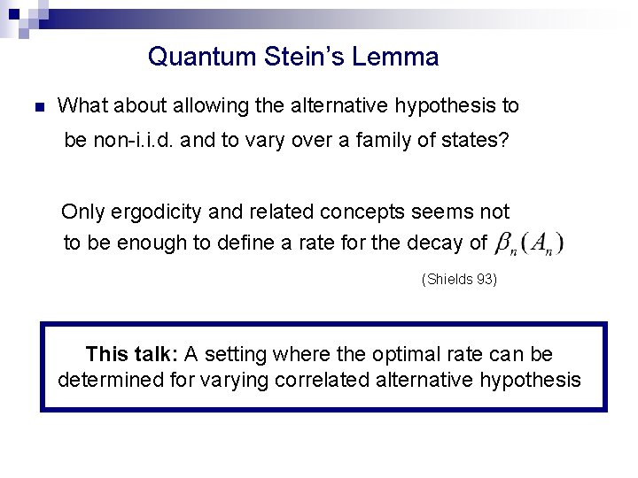 Quantum Stein’s Lemma n What about allowing the alternative hypothesis to be non-i. i.