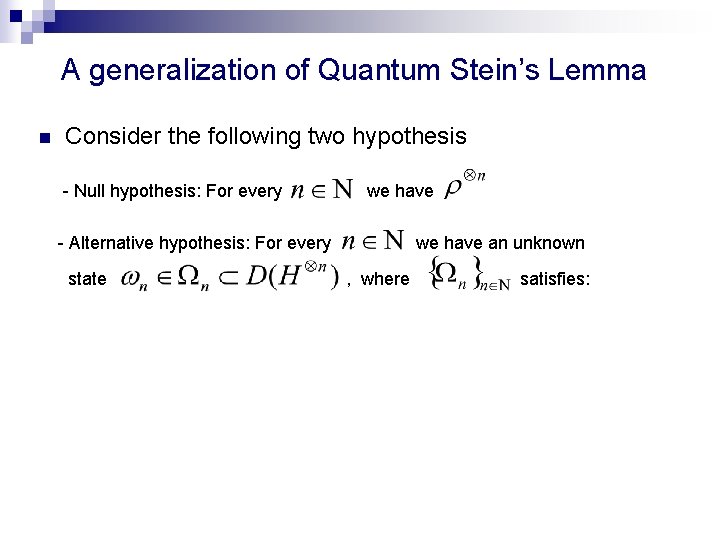 A generalization of Quantum Stein’s Lemma n Consider the following two hypothesis - Null