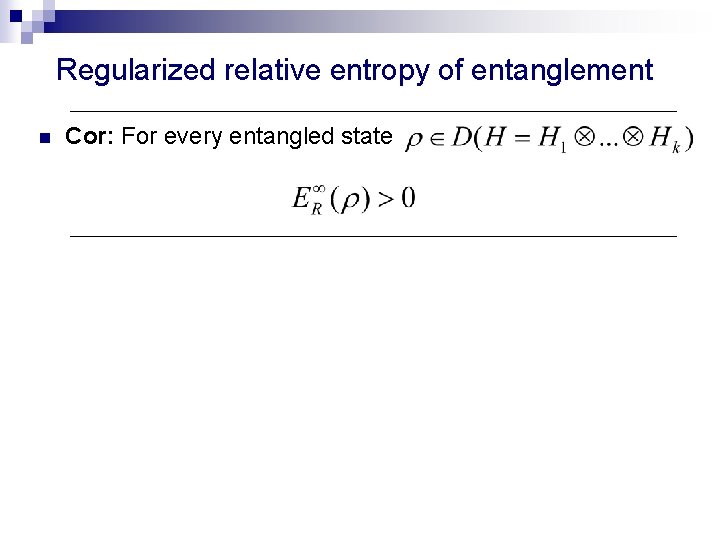 Regularized relative entropy of entanglement n Cor: For every entangled state 