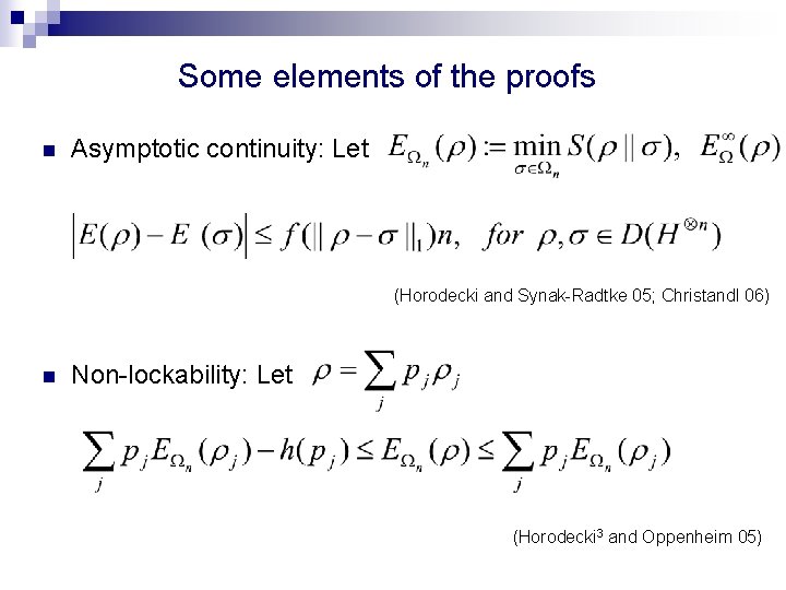 Some elements of the proofs n Asymptotic continuity: Let (Horodecki and Synak-Radtke 05; Christandl