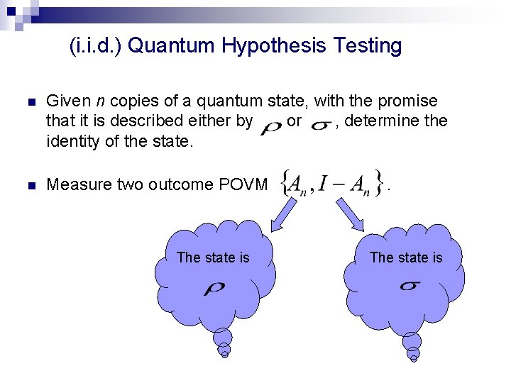 (i. i. d. ) Quantum Hypothesis Testing n Given n copies of a quantum
