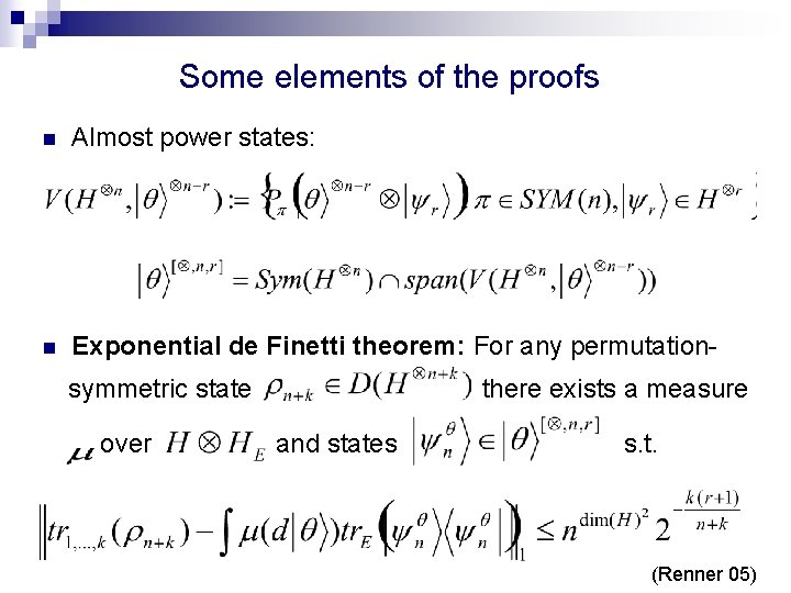 Some elements of the proofs n Almost power states: n Exponential de Finetti theorem: