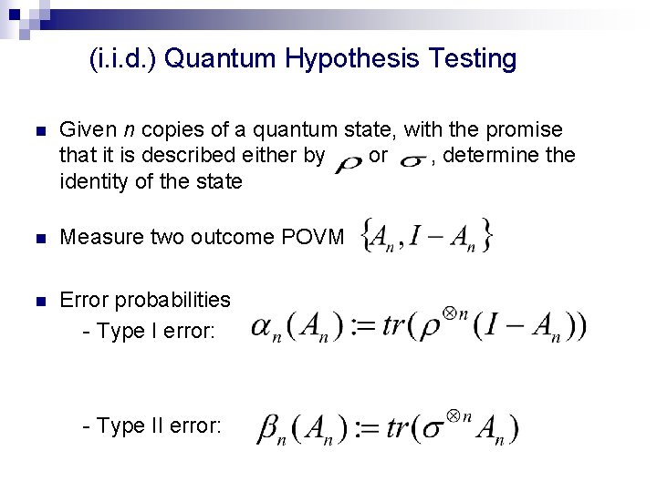 (i. i. d. ) Quantum Hypothesis Testing n Given n copies of a quantum