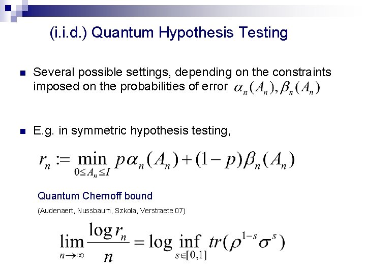 (i. i. d. ) Quantum Hypothesis Testing n Several possible settings, depending on the